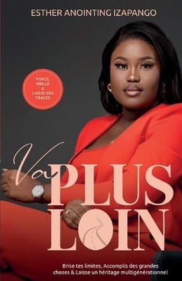 Va plus loin: Fonce, brille et laisse des traces by Esther Anointing Izapango (F