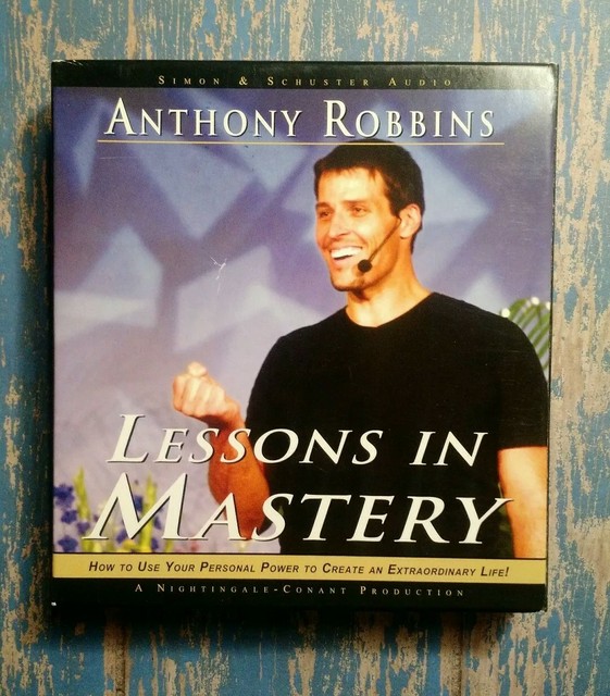 Lessons in Mastery How to Use Your Personal Power to Create an