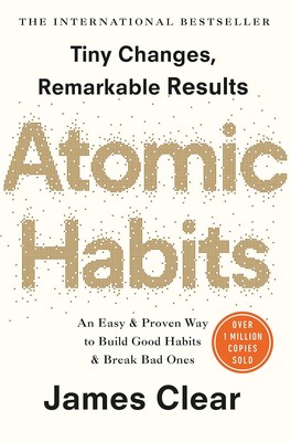 Atomic Habits An Easy & Proven Way to Build Good Habits