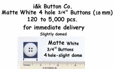 120 to 5000 pcs. Matte White 3/4'' 4-hole Buttons NEW - 18mm medical Headband