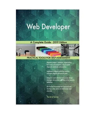 Web Developer A Complete Guide - 2019 Edition, Gerardus Blokdyk