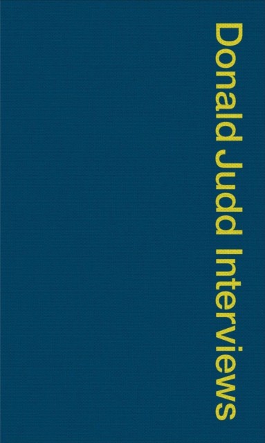 Donald Judd Interviews by Donald Judd (Paperback Book)
