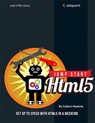 Jump Start HTML5: Get Up to Speed with Html5 in a Weekend,Tiffan