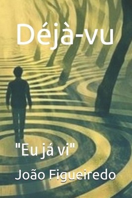Dj-vu: ''Eu j? vi'' by Jo?o Carlos Figueiredo (Portuguese) Paperback Book