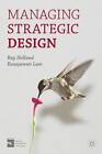 Managing Strategic Design by Ray Holland, Busayawan Lam (Paperback, 2014)