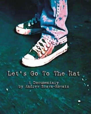 Let's Go to The Rat: a documentary by Andrew G. Szava-Kovats (English) Paperback