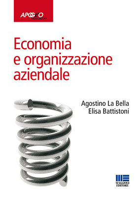 Economia e organizzazione aziendale - La Bella Agostino, Battistoni Elisa