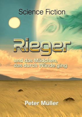 Rieger und das Mdchen, das durch Wnde ging. by Peter M?ller Paperback Book