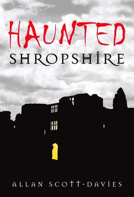 Haunted Shropshire | Allan Scott-Davies | Englisch | Taschenbuch | 2009