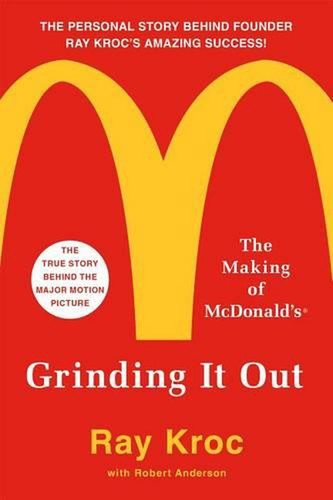 Grinding It Out: The Making of McDonald's: The Making of Mcdonalds by Ray Kroc (