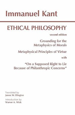 Kant: Ethical Philosophy: Grounding for the Metaphysics of Morals, and, Meta...