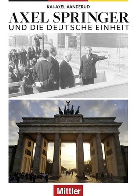 Axel Springer und die Deutsche Einheit Kai-Axel Aanderud