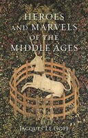 Heroes And Marvels Of The Middle Ages | Jacques Le Goff | Englisch | Buch | 2020