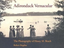 Adirondack Vernacular : The Photography of Henry M. Beach, Hardcover by Bogda...