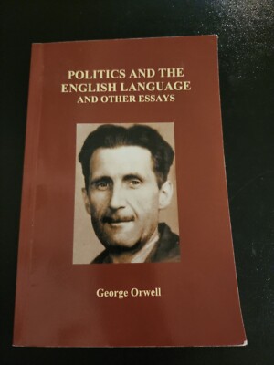 Politics And The English Language And Other Essays By George Orwell 2009