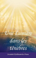 Swamini Krishnamrita Prana | Une LumièRe Dans Les TéNèBres | Taschenbuch (2019)