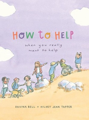 How to Help When You Really Want to Help by Davina Bell Hardcover Book