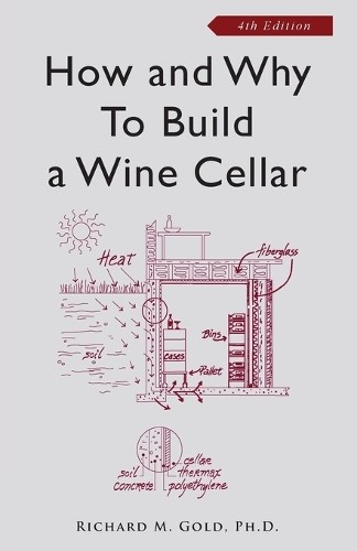 Richard M. Gold How and Why to Build a Wine Cellar (Tascabile)