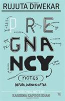 Pregnancy Notes: Before, During & After by Diwekar, Rujuta