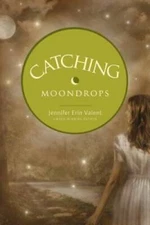 Catching Moondrops - Paperback By Valent, Jennifer Erin - ACCEPTABLE