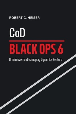 CoD: Black Ops 6: Omnimovement Gameplay Dynamics Feature by Robert C. Heiser Pap