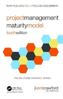 Project Management Maturity Model (PM Solutions Research) by J. Kent Crawford