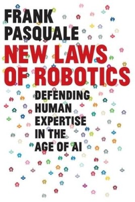 New Laws of Robotics: Defending Human Expertise in the Age of AI - VERY GOOD