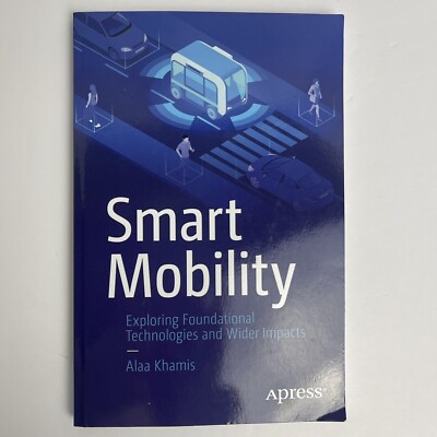 Smart Mobility : Exploring Foundational Technologies and Wider Impacts by...