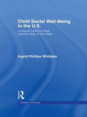 Child Social Well-Being in the U.S.: Unequal Opportunities and the Role of the S
