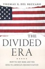 The Divided Era: How We Got Here and the Keys to America's Reconciliation by Thomas Del Beccaro (Hardback, 2015)
