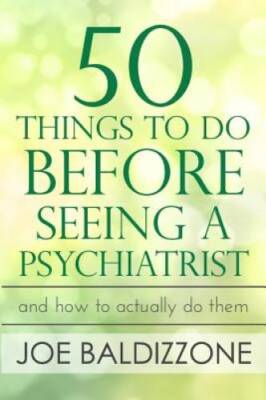 50 Things To Do Before Seeing a Psychiatrist: And How To Actually Do Them - GOOD