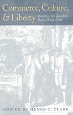 Commerce, Culture, and Liberty: Readings on Capitalism Before Adam Smith