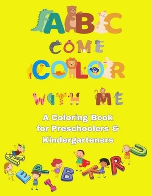 ABC Come Color With Me A Coloring Book for Preschoolers - Paperback NEW WENDY CE