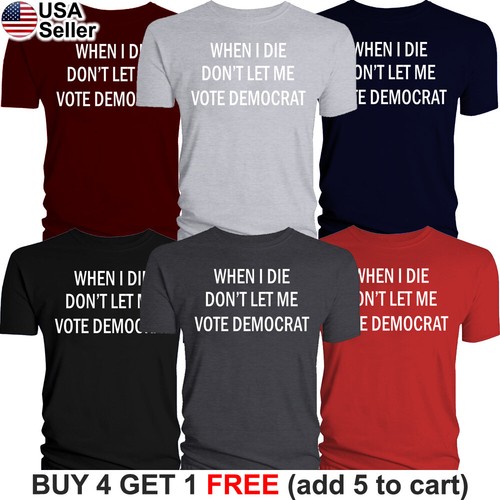 Camiseta When I Die Don't Let Me Vote Democrat Política Trump 2024 Divertida MAGA - Imagen 2 de 19