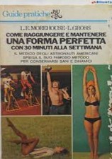 1a  ed. 1976-UNA FORMA PERFETTA CON 30 MINUTI ALLA SETTIMANA di Morehouse-Gross