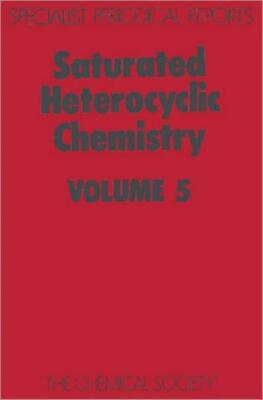 Saturated Heterocyclic Chemistry: Volume 5