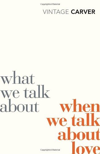 What We Talk About When We Talk About Love (Vintage Classics)-Raymond Carver