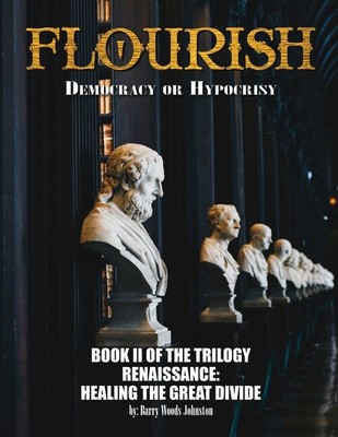 Flourish: Democracy Or Hypocrisy: Democracy Or Hypocrisy: Book Ii Of The Tr...