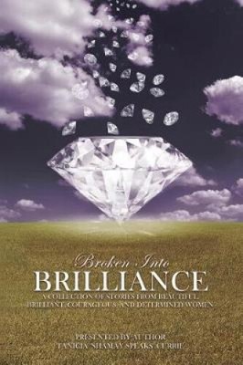 Broken Into Brilliance: A Collection of Stories from Beautiful, Brilliant,