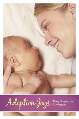 Adoption Joys: They Expected a Miracle -  NEW Doris Howe 2011