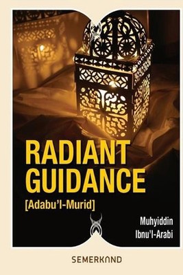 Radiant Guidance (Adabu'l - Murid) by Muhyiddin Ibnu'l-Arabi Paperback Book