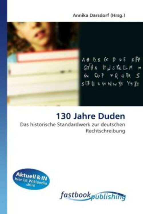 130 Jahre Duden | Das historische Standardwerk zur deutschen Rechtschreibung - Annika Darsdorf