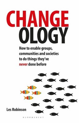 Changeology: How to enable groups, communities and societies to do things they'v