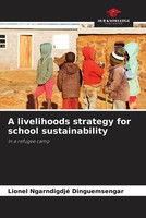 Lionel Ngarndigdjé Dinguemsengar | A Livelihoods Strategy For School...