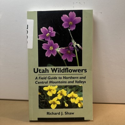 Utah Wildflowers : Field Guide to the Northern and Central Mountains and Valleys