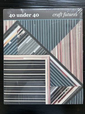 40 UNDER 40: CRAFT FUTURES by Nicholas R. Bell 2012 Hardcover