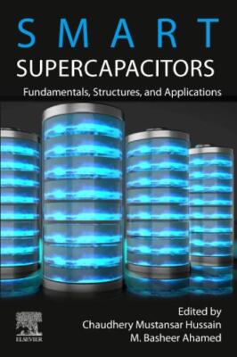 Smart Supercapacitors : Fundamentals, Structures, and Applications, Paperback...
