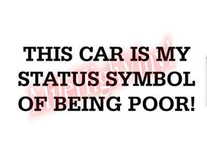 This-Car-Is-My-Status-Symbol-of-Being-Poor-Vinyl-Decal-Sticker-Glass-Window