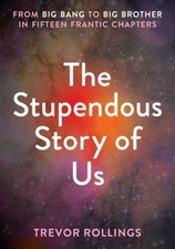 The Stupendous Story of Us : From Big Bang to...