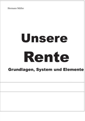 Mller - Unsere Rente Grundlagen System und Elemente - New paperback  - X555z